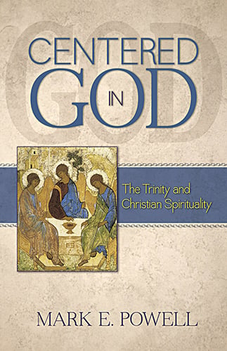 Mark E. Powell. Centered in God: The Trinity and Christian Spirituality. Abilene