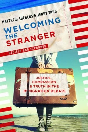 Matthew Soerens, Jenny Yang and Leith Anderson. Welcoming the Stranger: Justice, Compassion & Truth in the Immigration Debate (Revised edition). Downers Grove, III.: IVP Books, 2018. 240 pages.