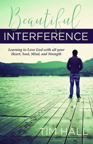 Tim Hall. Beautiful Interference: Learning to Love God with All Your Heart, Soul, Mind, and Strength. Sisters, Ore.: Deep River Books LLC, 2019. 112 pages.